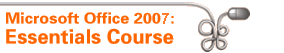Microsoft Office 2007: Essentials Course