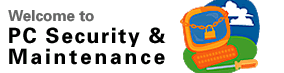 Welcome to PC Security & Maintenance